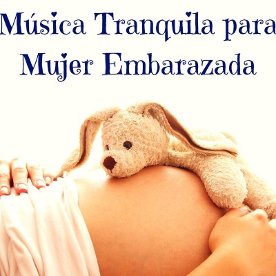 Música Tranquila para Mujer Embarazada - Sonido de la Naturaleza para Relajar a tu Bebe