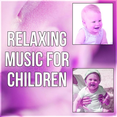 Relaxing Music for Children - Soft Music for Baby, Time to Relax, Fall Asleep, Deep Relaxing Sounds, Baby Lullabies, Calm Music to Ear, Cradle Song