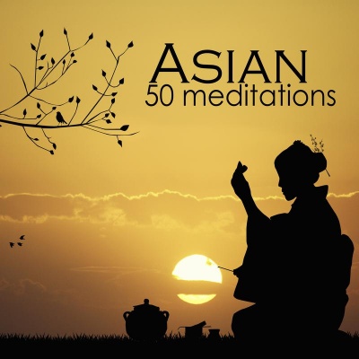 Asian 50 Meditations - Traditional Instrumental Music for Relaxation and Zen Meditation, Koto Music, Sitar Music, Shakuhachi Flute Music and Hang Drum Music