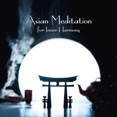 Asian Meditation for Inner Harmony: 2019 New Age Music for Yoga Session, Spiritual Healing, Inner Balancing