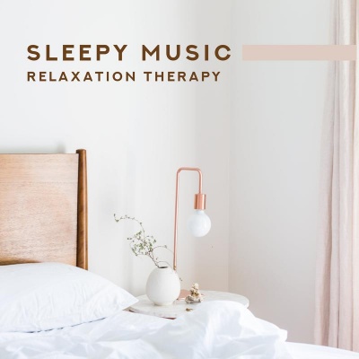Sleepy Music Relaxation Therapy: 2019 New Age Music Album Full of Songs for Sleep, Relax, Rest & Calm Down