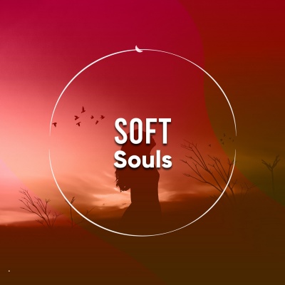 #Soft Souls