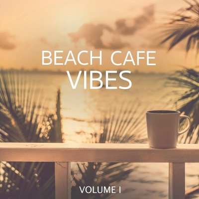 Beach Cafe Vibes, Vol. 1 (Chilled Mood For Everyone)