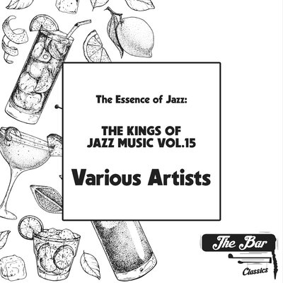 The Essence of Jazz: The Kings of Jazz Music Vol.15