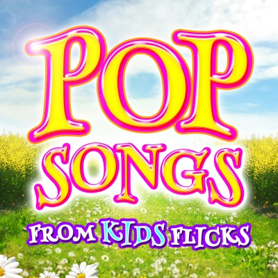 Pop Songs from Kids Flicks