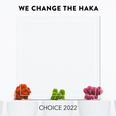 We Change The Haka CHOICE 2022