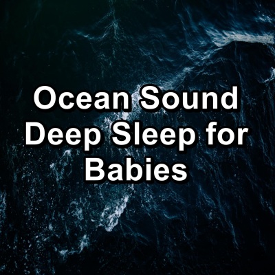 Ocean Sound Deep Sleep for Babies