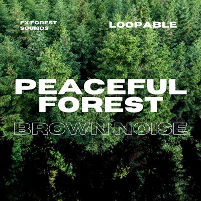 Peaceful Forest Sounds with Brown Noise, Loopable