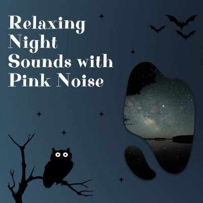 Relaxing Night Sounds with Pink Noise, Loopable