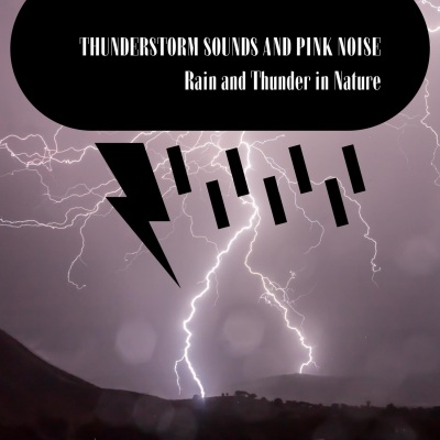 Thunderstorm Sounds and Pink Noise: Rain and Thunder in Nature, Loopable