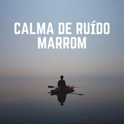 Calma de Ruído Marrom
