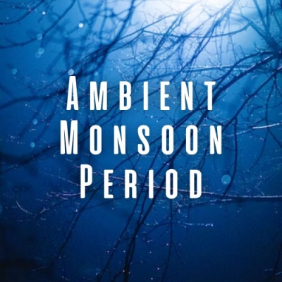 Ambient Monsoon Period