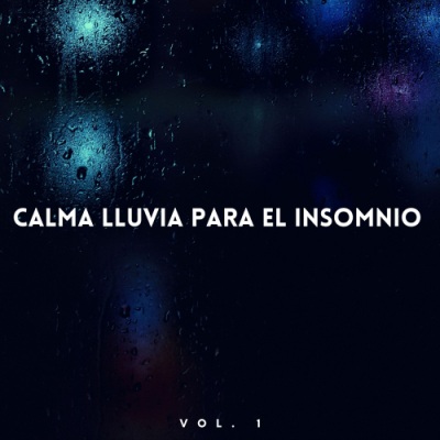 Calma Lluvia Para El Insomnio Vol. 1