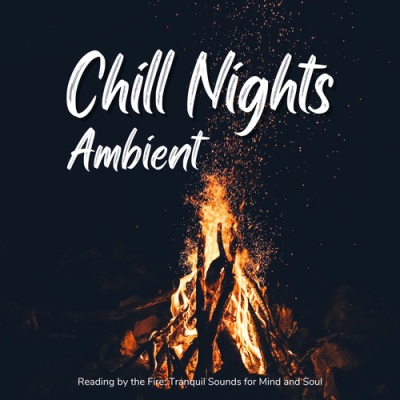 Chill Nights Ambient - 暖かい部屋で心身ともに癒される静かな音楽