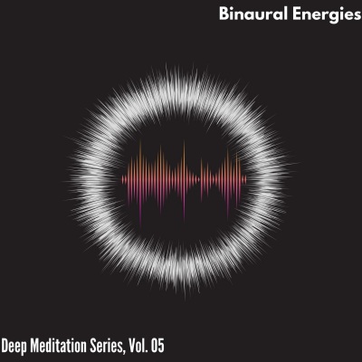 Binaural Energies - Deep Meditation Series, Vol. 05