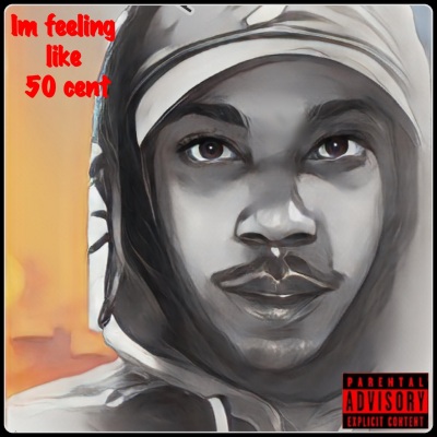 Im Feeling Like 50 Cent (Explicit)