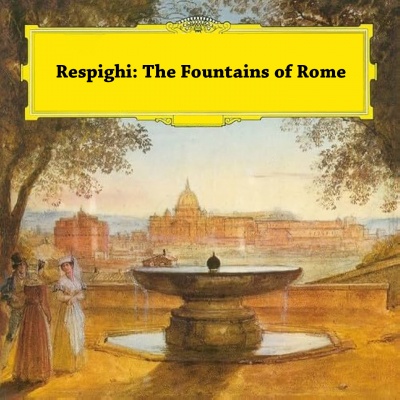 Respighi: The Fountains of Rome