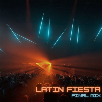 Latin Fiesta: Final Mix (Explicit)