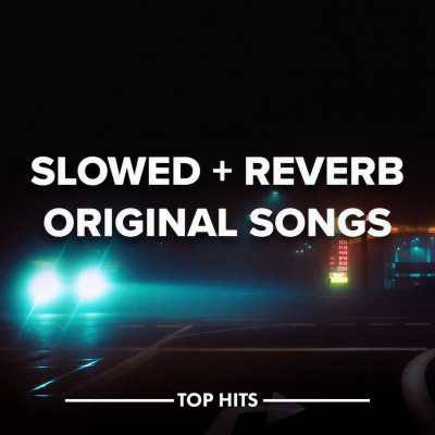 Slowed + Reverb Original Songs (Explicit)