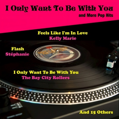 I Only Want to Be With You and More Pop Hits
