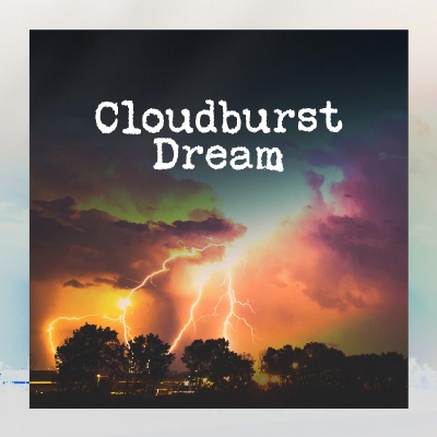 Cloudburst Dream