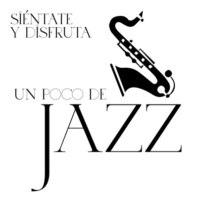 Siéntate y Disfruta Un Poco de Jazz