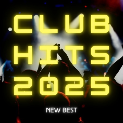 CLUB HITS 2025 - NEW BEST