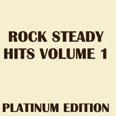 Rock Steady Hits Volume 1 Platinum Edition