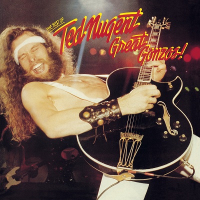 Great Gonzos! The Best Of Ted Nugent (Explicit)