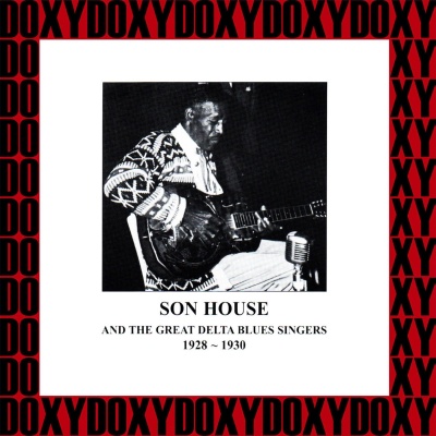 Son House and The Great Delta Blues Singers, 1928-1930