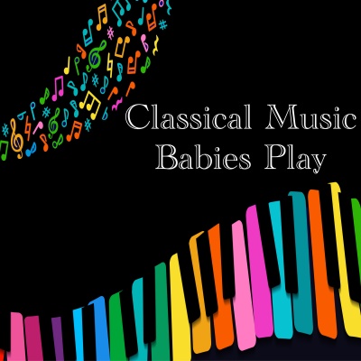 Classical Music for Babies Play