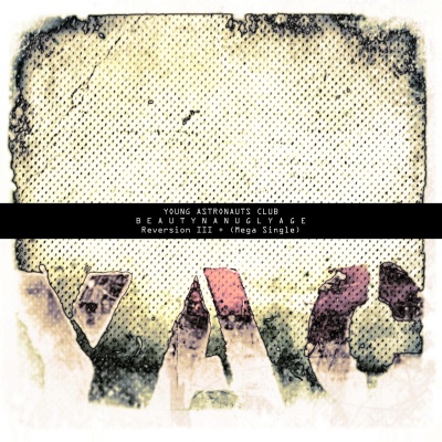B E A U T Y N A N U G L Y A G E Reversion III + (Maxi Single)